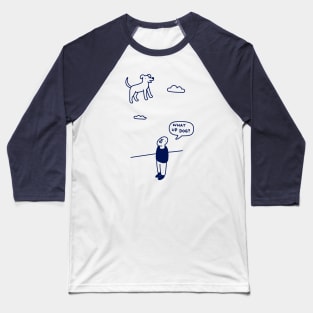 What Up Dog Baseball T-Shirt